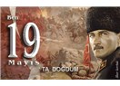 19 Mayıs ve...