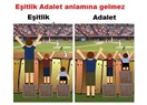 Eşit olma, adaletli ol!