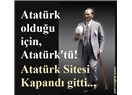 Atatürk olduğu için; Atatürk'tür!..