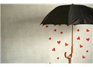 Sevgi yağmurunda şemsiyesiz kalınız!..