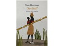 Sevilen "Toni Morrison" kölelik üzerine bir başyapıt