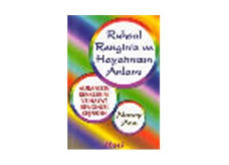 Ruhsal Renginiz ve Hayatınızın Anlamı
