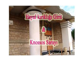 Hayal kırıklığı Girit ve Knossos Sarayı (3)