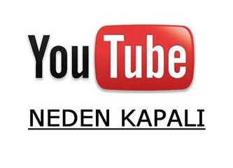 Youtube Neden Kapatıldı