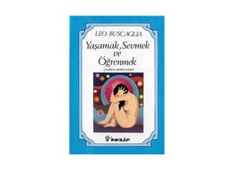 Yaşamak, Sevmek ve Öğrenmek - Leo Buscaglia