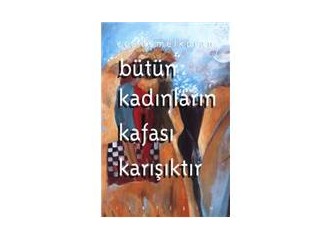 Bütün kadınların kafası karışık mıdır?