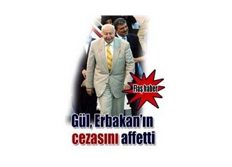 Cumhurbaşkanı Gül, Erbakan'ı affetti