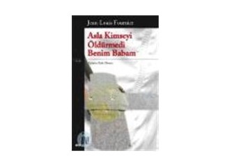 Asla kimseyi öldürmedi benim babam