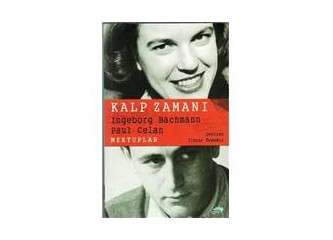 "Gel sözleri bulalım- Kalp Zamanı/ INGEBORG BACHMANN- PAUL CELAN Mektuplar”