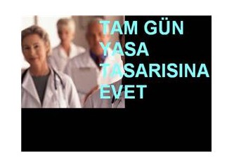 Tam gün yasa tasarısını destekliyorum
