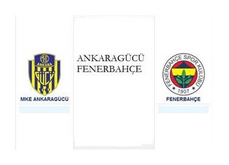 Ankaragücü-Fenerbahçe karşılaşmasının gerilimi