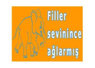 Filler sevinince ağlarmış...