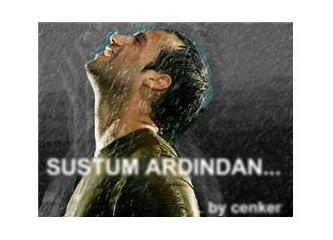 Sustum ardından...