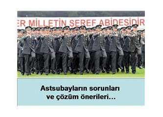 Astsubayların sorunları ve çözüm önerileri…