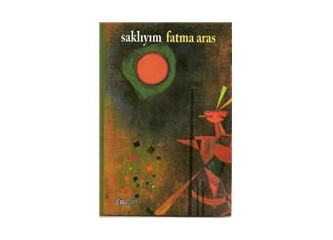 "Aşk Beni Sana Saklıyor" ya da Fatma Aras'ın Hece şiirleri