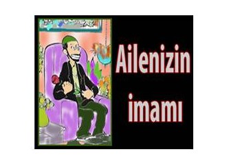 "Ailenizin imamı"