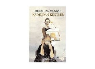 Kadından Kentler / Murathan Mungan
