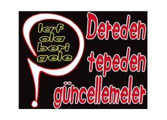 Dereden tepeden güncellemeler