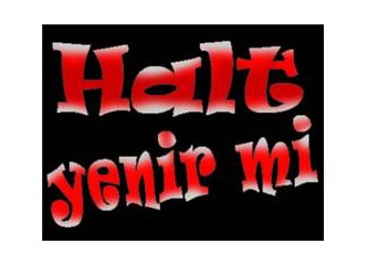 "Halt" yenir mi?