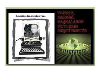 Yazmak insanın kendini, başkalarını ve yaşamı keşfetmesidir