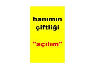 Hanımın Çiftliği ve açılım