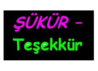 Ne kadar az şükrediyoruz !...