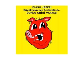''DOMUZ GRİBİ'' Uluslararası Büyükçekmece Festivalin de domuzluk etti.