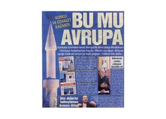 Avrupa minareleri mi yoksa "inanç özgürlüğünü" mü yıkmak istiyor?