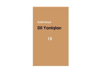 Dil yanlışları - 15
