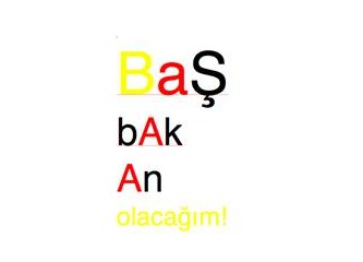 Başbakan olacağım, amca!...