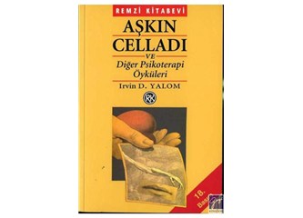 Aşkın Celladı ve Diğer Psikoterapi Öyküleri / Irwin D. Yalom