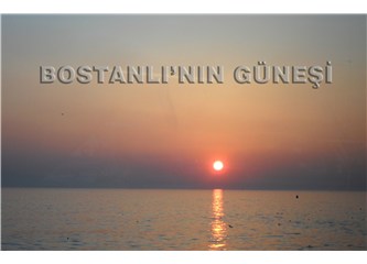 Bostanlı’nın güneşi