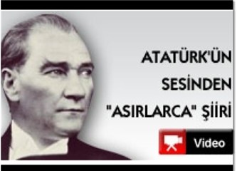 Atatürk’ün sesinden Behçet Kemal Çağlar'ın "Asırlarca" şiiri...