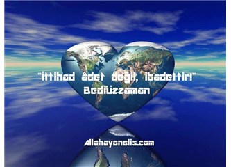 İttihad adet değil ibadettir