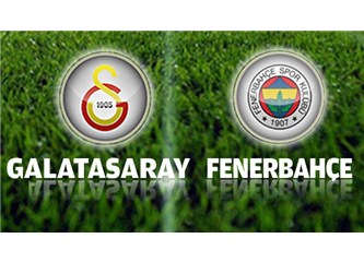 Galatasaray Fenerbahçe Derbisine Bakış