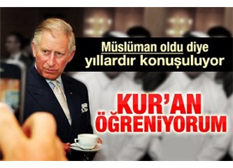 Kuran okumaya başlayan İngiltere veliahtı Prens Charles Müslüman mı oldu? Video