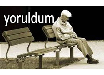 Yoruldum...
