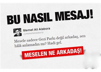 Mehmet Ali Alabora'nın meselesi Gezi Parkı değilse ne?