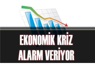 Ekonomik Kriz alarm mı veriyor ?
