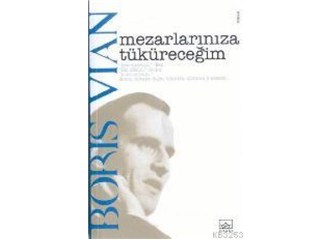 Mezarlarınıza tüküreceğim (Boris Vian) İnceleme