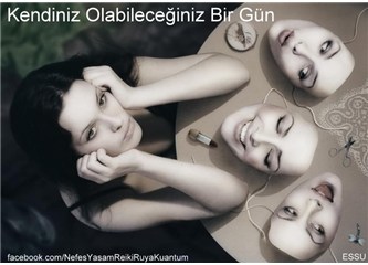 Kendiniz olabileceğiniz bir gün
