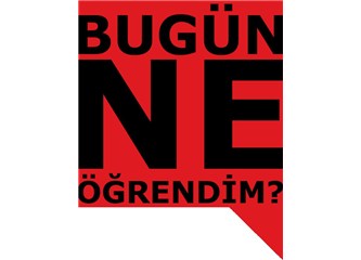 Bugün ne öğrendim?