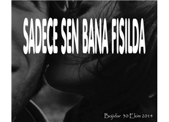 Sadece sen bana fısılda