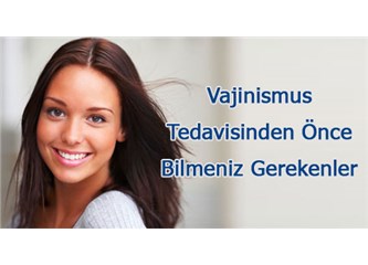 Vajinismusu çözmeden önce bilmeniz gerekenler