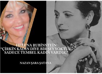 Helena Rubinstein "Çirkin kadın diye bir şey yoktur, sadece tembel kadın vardır"
