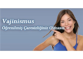 Vajinismus öğrenilmiş çaresizliğiniz olmasın