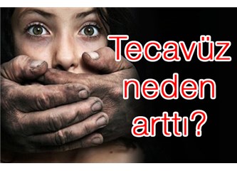 Neden tecavüzler arttı?