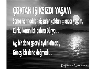 Çoktan ışıksızdı yaşam