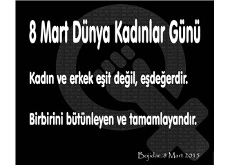 Dünya kadınlar günü üzerine birkaç söz