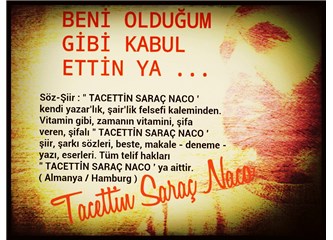 Beni olduğum gibi kabul ettin ya...